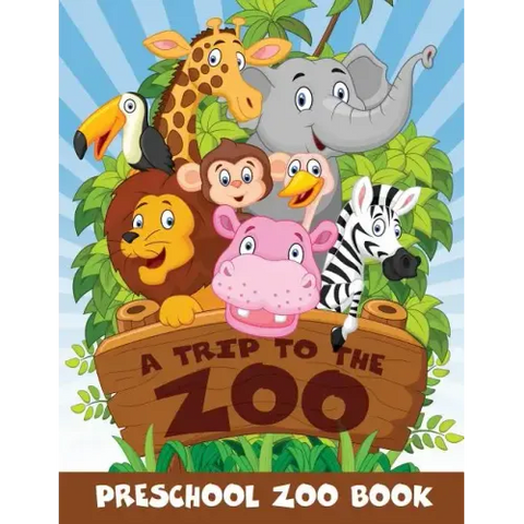 A Trip to the Zoo: Preschool Zoo Book