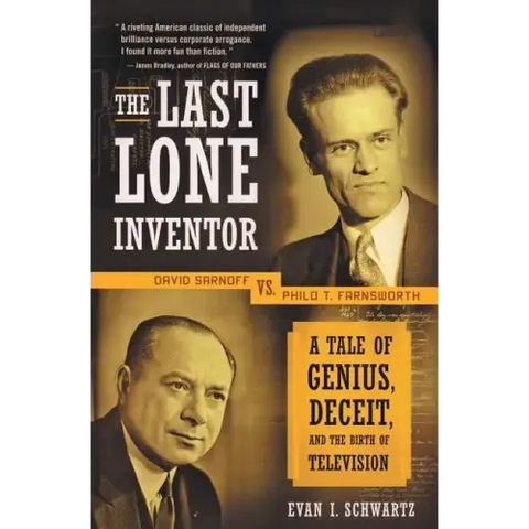The Last Lone Inventor: A Tale of Genius, Deceit, and the Birth of Television