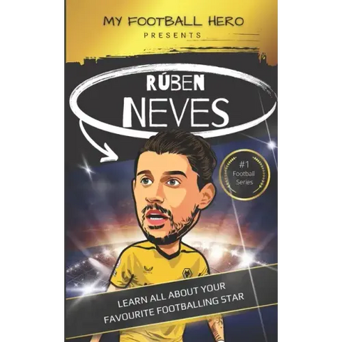 My Football Hero: Ruben Neves: Learn all about your favourite footballing star