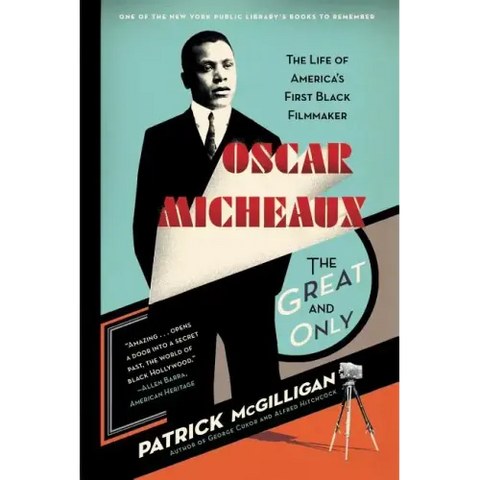 Oscar Micheaux: The Great and Only: The Life of America's First Black Filmmaker