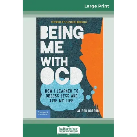 Being Me with OCD: How i Learned to Obsess less and Live my Life (16pt Large Print Edition)