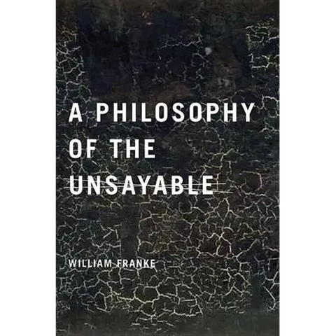 A Philosophy of the Unsayable