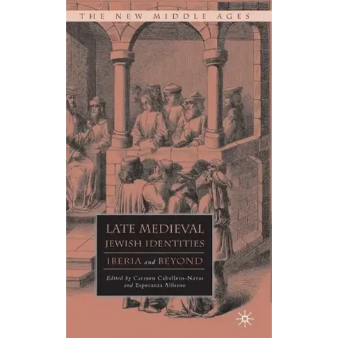 Late Medieval Jewish Identities: Iberia and Beyond
