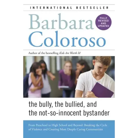 Bully, the Bullied, and the Not-So-Innocent Bystander: From Preschool to High School and Beyond: Breaking the Cycle of Violence and Creating More Deep