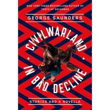 Civilwarland in Bad Decline: Stories and a Novella