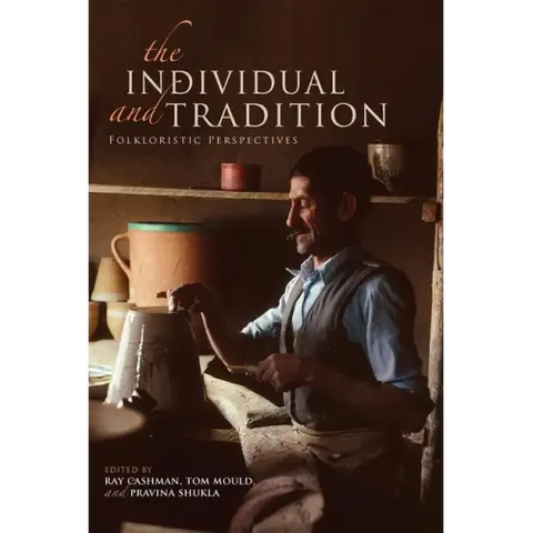 The Individual and Tradition: Folkloristic Perspectives