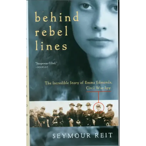 Behind Rebel Lines: The Incredible Story of Emma Edmonds, Civil War Spy