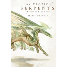 The Tropic of Serpents: A Memoir by Lady Trent - Paperback