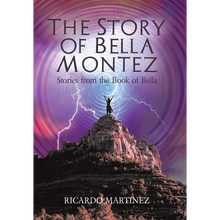 The Story of Bella Montez: Stories from the Book of Bella - Hardcover