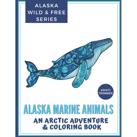Alaska Marine Animals: An Arctic Adventure & Coloring Book