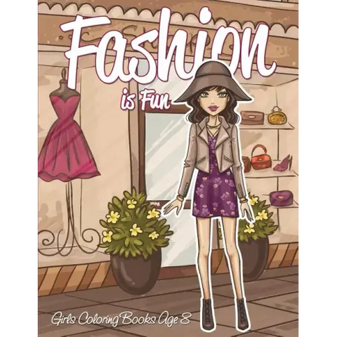 Fashion is Fun: Girls Coloring Books Age 8