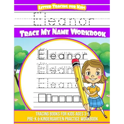 Eleanor Letter Tracing for Kids Trace my Name Workbook: Tracing Books for Kids ages 3 - 5 Pre-K & Kindergarten Practice Workbook