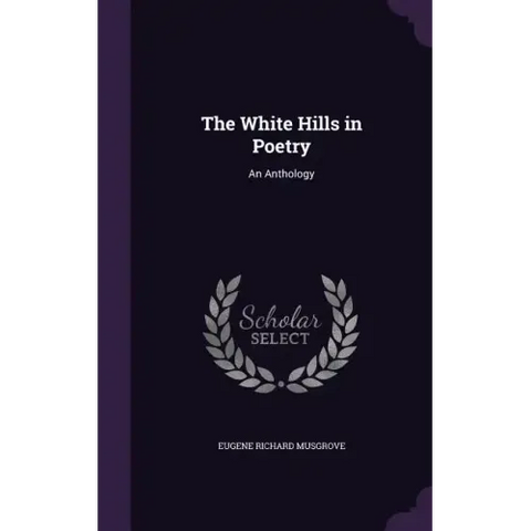 The White Hills in Poetry: An Anthology