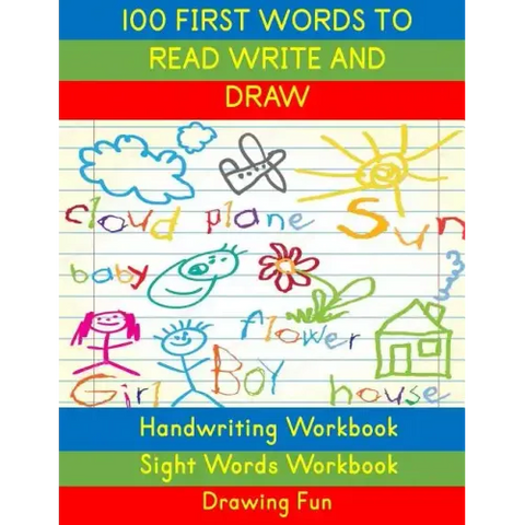 Handwriting Workbook: 100 First Words to Read Write and Draw: Handwriting Practice Workbook Language Arts Reading Skills and Sight Word Workbook