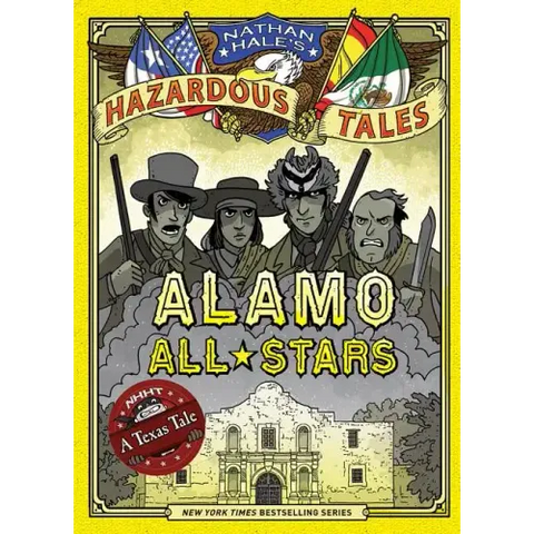 Alamo All-Stars (Nathan Hale's Hazardous Tales #6): A Texas Tale