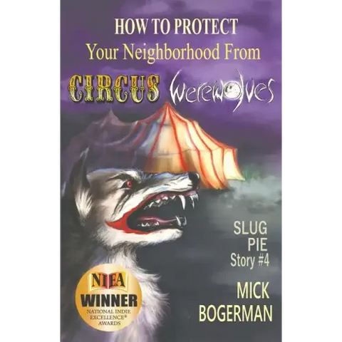 How to Protect Your Neighborhood from Circus Werewolves: Slug Pie Story #4