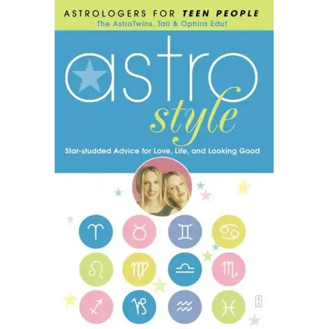Astrostyle: Star-Studded Advice for Love, Life, and Looking Good