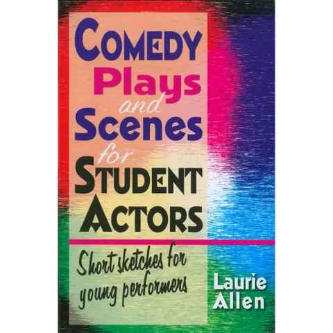 Comedy Plays and Scenes for Student Actors