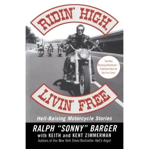 Ridin' High, Livin' Free: Hell-Raising Motorcycle Stories