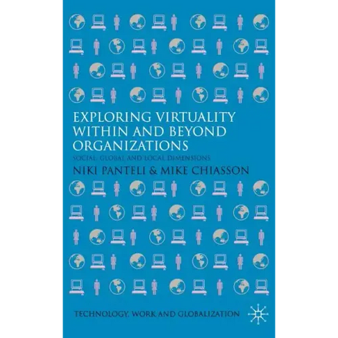 Exploring Virtuality Within and Beyond Organizations: Social, Global and Local Dimensions