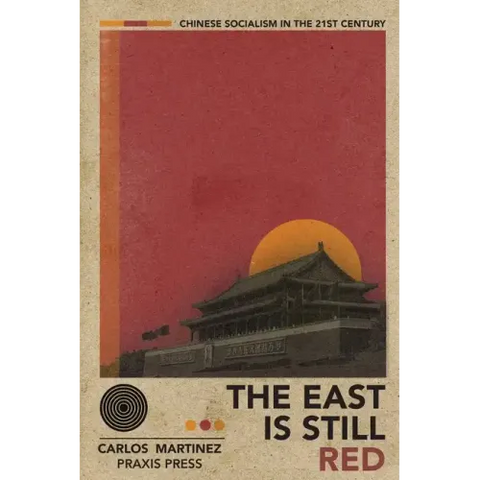 The East is Still Red - Chinese Socialism in the 21st Century