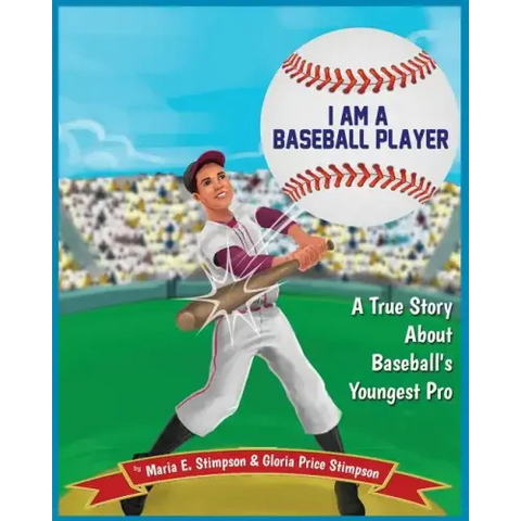 I Am A Baseball Player: A True Story About Baseball's Youngest Pro