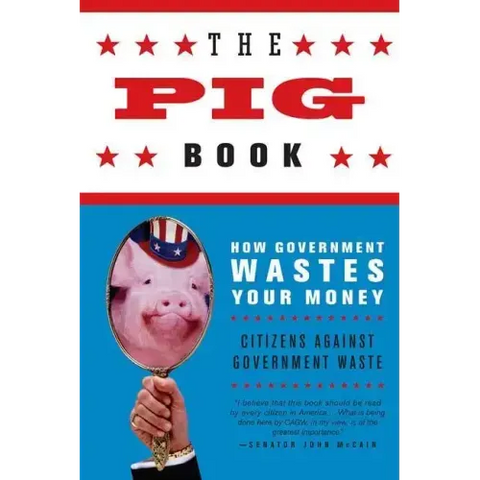 The Pig Book: How Government Wastes Your Money