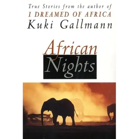 African Nights: True Stories from the Author of I Dreamed of Africa