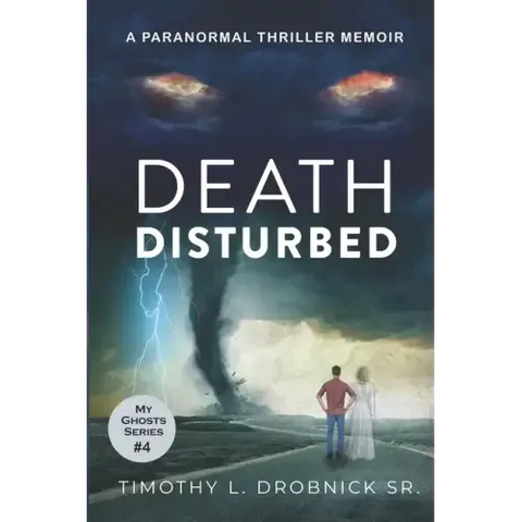Death Disturbed: A Paranormal Thriller Memoir