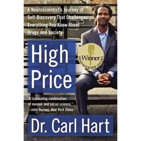 High Price: A Neuroscientist's Journey of Self-Discovery That Challenges Everything You Know about Drugs and Society