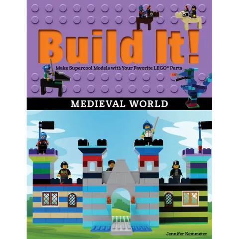 Build It! Medieval World: Make Supercool Models with Your Favorite Lego(r) Parts