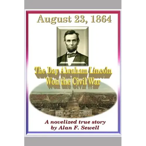 August 23, 1864: The Day Abraham Lincoln Won the Civil War