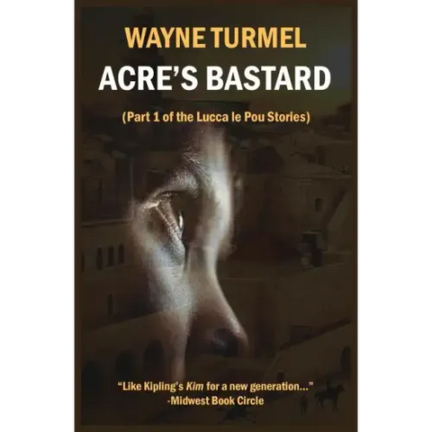 Acre's Bastard: Historical Fiction from the Crusades