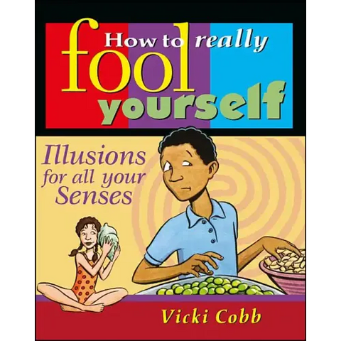 How to Really Fool Yourself: Illusions for All Your Senses