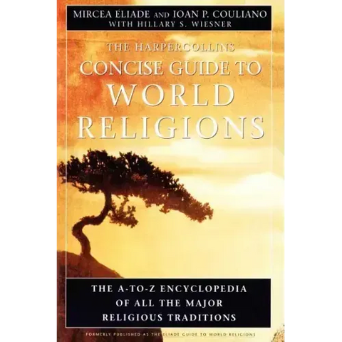 HarperCollins Concise Guide to World Religions: The A-To-Z Encyclopedia of All the Major Religious Traditions