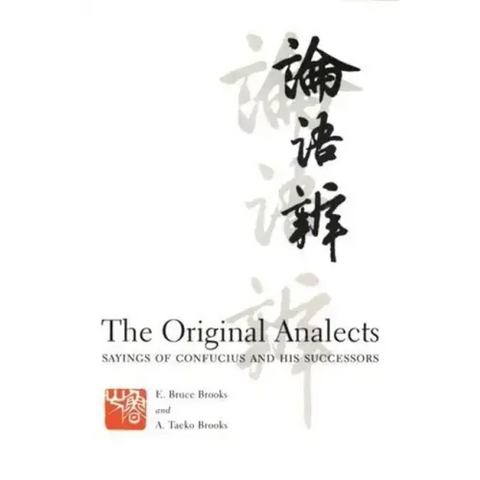 The Original Analects: Sayings of Confucius and His Successors