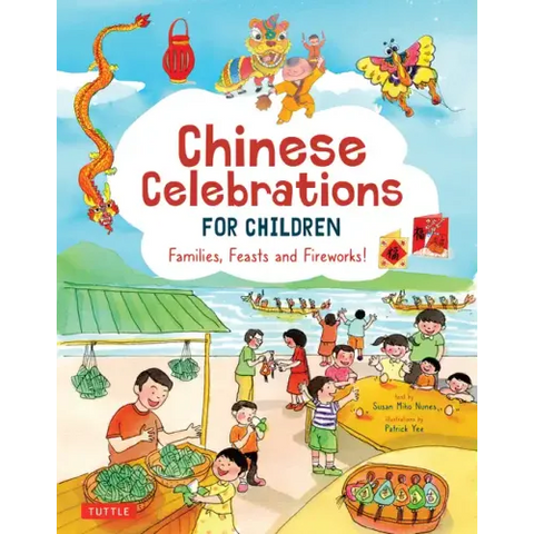 Chinese Celebrations for Children: Festivals, Holidays and Traditions