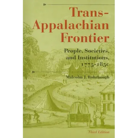 Trans-Appalachian Frontier, Third Edition: People, Societies, and Institutions, 1775-1850