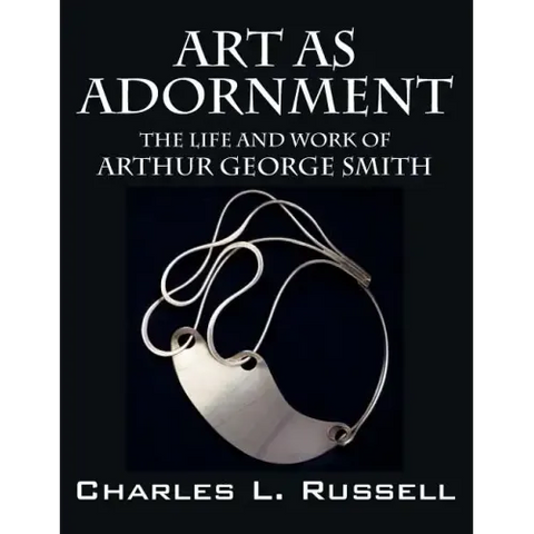Art as Adornment: The Life and Work of Arthur George Smith