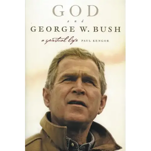 God and George W. Bush: A Spiritual Life