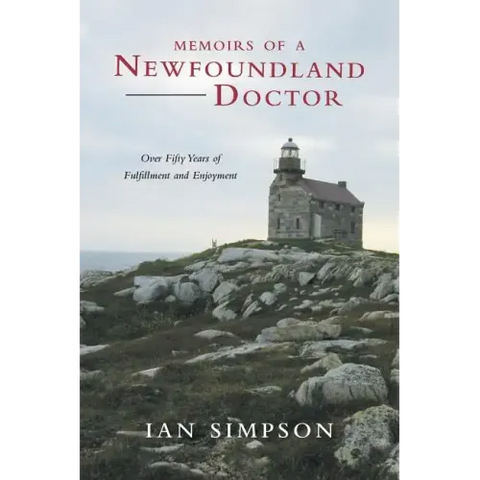 Memoirs of a Newfoundland Doctor: Over Fifty Years of Fulfillment and Enjoyment