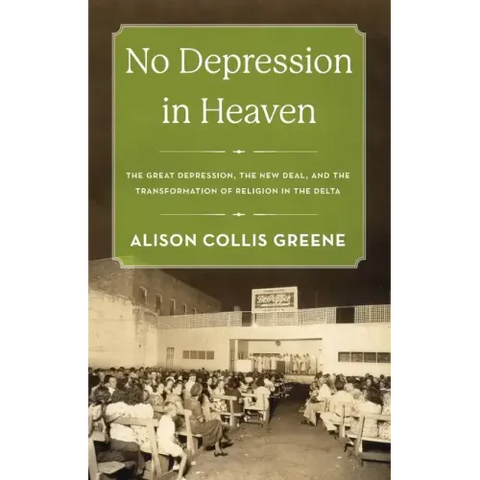 No Depression in Heaven: The Great Depression, the New Deal, and the Transformation of Religion in the Delta