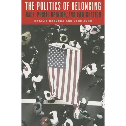 The Politics of Belonging: Race, Public Opinion, and Immigration