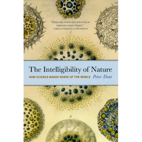 The Intelligibility of Nature: How Science Makes Sense of the World