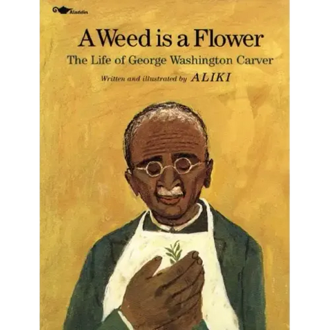 A Weed Is a Flower: The Life of George Washington Carver