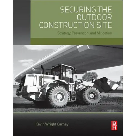 Securing the Outdoor Construction Site: Strategy, Prevention, and Mitigation