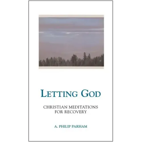 Letting God - Revised Edition: Christian Meditations for Recovery