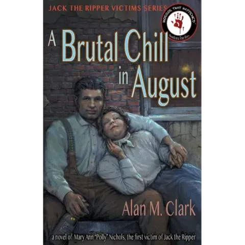 A Brutal Chill in August: A Novel of Polly Nichols, the First Victim of Jack the Ripper