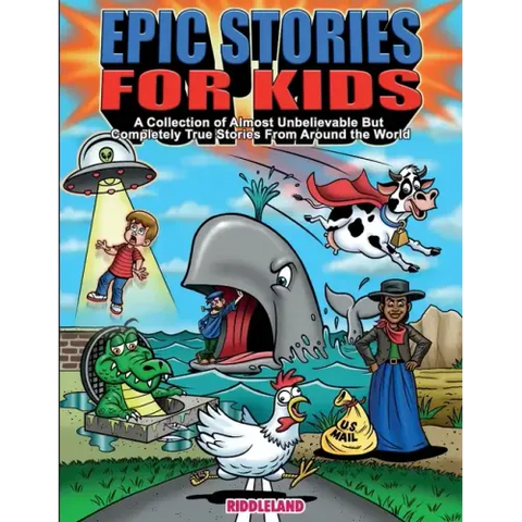 Epic Stories For Kids - A Collection of Almost Unbelievable But Complete True Stories From Around the World: True Tales to Inspire Curious Young Reade
