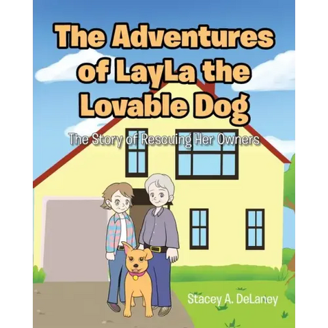 The Adventures of LayLa the Lovable Dog: The Story of Rescuing Her Owners